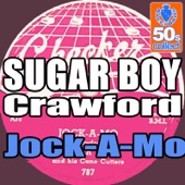 Jock-A-Mo - Sugar Boy Crawford