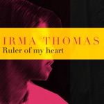 Irma Thomas - Ruler of My Heart