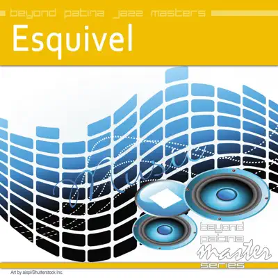 Beyond Patina Jazz Masters: Esquivel - Esquivel