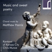 Music and Sweet Poetry: Choral Music by Matthew Harris artwork