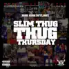 Stream & download Slim Thug Thursday