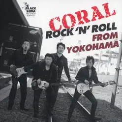 Rock'n'roll from Yokohama - Coral Rock'n'roll from Yokohama - Coral