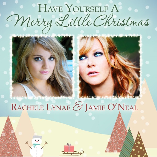 Rachele Lynae & Jamie O'Neal - Have Yourself a Merry Little Christmas