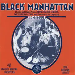 Black Manhattan: Theater and Dance Music of James Reese Europe, Will Marion Cook, and Members of the Legendary Clef Club by The Paragon Ragtime Orchestra & Rick Benjamin album reviews, ratings, credits