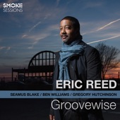 Eric Reed - Until the Last Cat Has Swung (feat. Seamus Blake, Ben Williams & Gregory Hutchinson)
