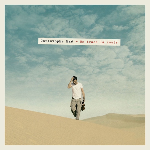 On trace la route (Édition deluxe) - Christophe Maé