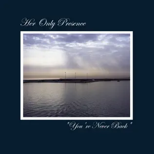 last ned album Her Only Presence - Youre Never Back