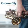 Groove City - Single album lyrics, reviews, download