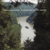 Annea Lockwood - A Sound Map of the Danube: Bregquelle to Immendingen