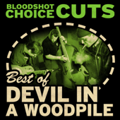 Choice Cuts: Best of Devil in a Woodpile - Devil in a Woodpile