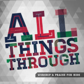 All Things Through (Worship & Praise for Kids) - Ken Blount Ministries