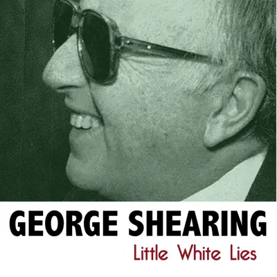 Little White Lies - George Shearing Little White Lies - George Shearing