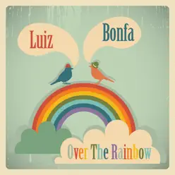 Over the Rainbow - Luíz Bonfá