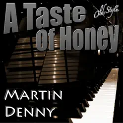 A Taste of Honey - Martin Denny A Taste of Honey - Martin Denny