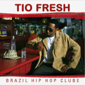 Brazil Hip Hop Clube - Tio Fresh