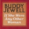 If She Were Any Other Woman - Buddy Jewell lyrics