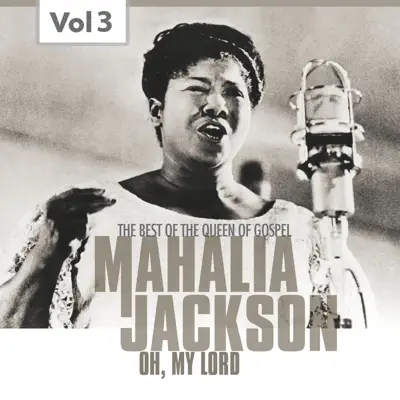 Mahalia Jackson, Vol. 3 (The Best of the Queen of Gospel) - Mahalia Jackson