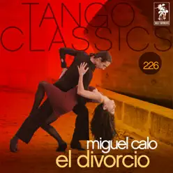 Tango Classics 226: El Divorcio - Miguel Caló Tango Classics 226: El Divorcio - Miguel Caló