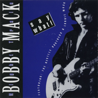 Bobby Mack - Say What (feat. The Neville Brothers & Lonnie Mack) artwork
