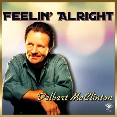 Feelin' Alright - Delbert McClinton