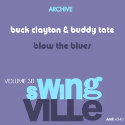 Swingville, Vol. 30: Buck and Buddy Blow the Blues - Buck Clayton Swingville, Vol. 30: Buck and Buddy Blow the Blues - Buck Clayton