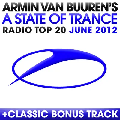 A State of Trance Radio Top 20 - June 2012 (Including Classic Bonus Track) - Armin Van Buuren
