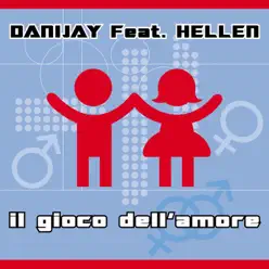 Il gioco dell'amore (feat. Hellen) - Single - Danijay