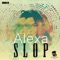 Alexa - slop lyrics