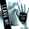 Leave Me (feat. Angel) - Single album lyrics, reviews, download