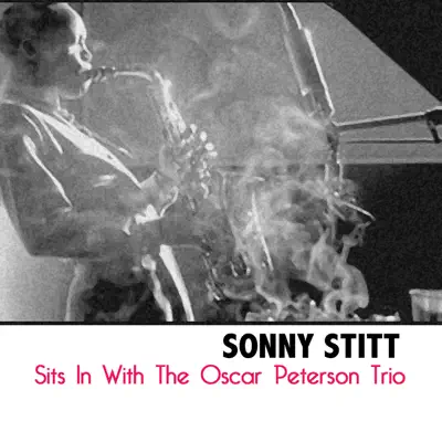 Sits in with the Oscar Peterson Trio - Oscar Peterson Trio Sits in with the Oscar Peterson Trio - Oscar Peterson Trio