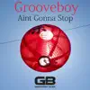 Aint Gonna Stop - Single album lyrics, reviews, download