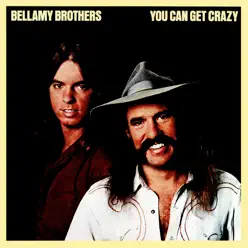 You Can Get Crazy - The Bellamy Brothers
