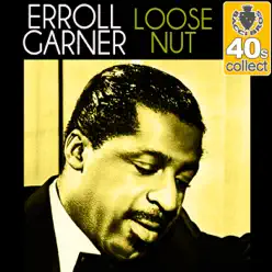 Loose Nut (Remastered) - Single - Erroll Garner Loose Nut (Remastered) - Single - Erroll Garner