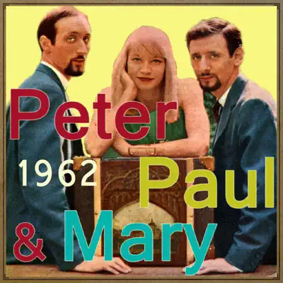 Peter, Paul and Mary, 1962 - Peter Paul and Mary
