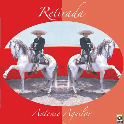 Retirada - Antonio Aguilar