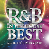 R&B IN THE HOUSE -BEST- mixed by DJ FUMI★YEAH! - Various Artists
