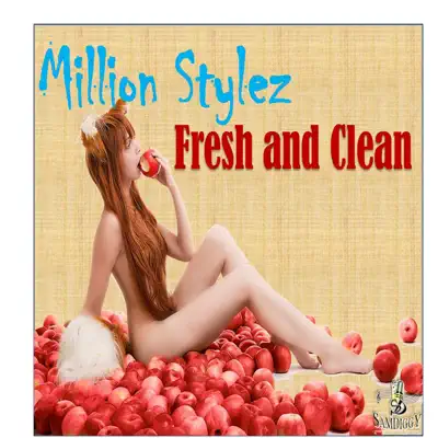 Fresh and Clean - Single - Million Stylez