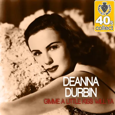 Gimme a Little Kiss Will Ya (Remastered) - Single - Deanna Durbin
