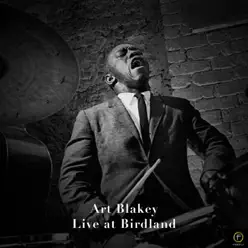 Art Blakey, Live At Birdland - Art Blakey Art Blakey, Live At Birdland - Art Blakey