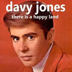 There Is a Happy Land - Davy Jones There Is a Happy Land - Davy Jones