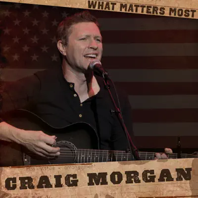 What Matters Most - Single - Craig Morgan
