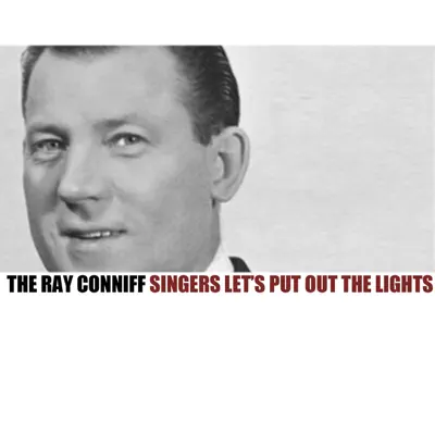 Let's Put out the Lights - The Ray Conniff Singers Let's Put out the Lights - The Ray Conniff Singers