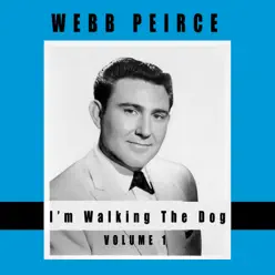 I'm Walking the Dog, Vol. 1 - Webb Pierce