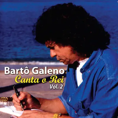 Canta o Rei, Vol. 2 - Bartô Galeno