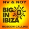 Moscow Calling (Big In Ibiza Mix) - NV & NOY lyrics