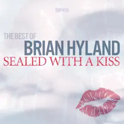 Sealed With a Kiss - The Best of Brian Hyland - Brian Hyland