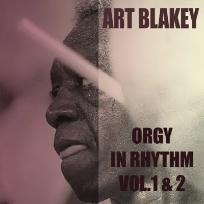 Orgy in Rhythm, Vol. 1 & 2 - Art Blakey