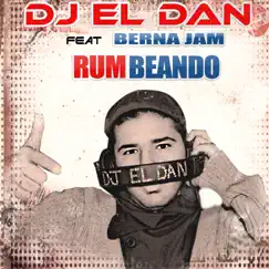 Rumbeando (feat. Berna Jam) - Single by Dj El Dan album reviews, ratings, credits