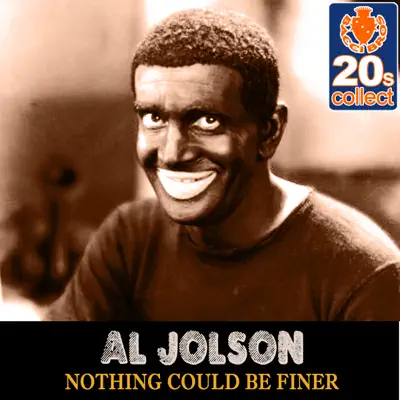Nothing Could Be Finer (Remastered) - Single - Al Jolson
