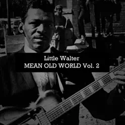 Mean Old World, Vol. 2 - Little Walter